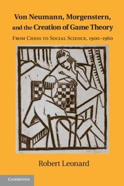 Cover of: Von Neumann Morgenstern And The Creation Of Game Theory From Chess To Social Science 1900 1960 by 
