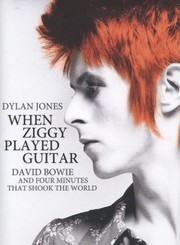 Cover of: When Ziggy Played Guitar David Bowie And The Moment That Changed The World by 