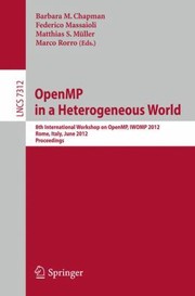 Cover of: Openmp In A Heterogeneous World 8th International Workshop On Openmp Iwomp 2012 Rome Italy June 1113 2012 Proceedings