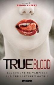 Cover of: True Blood Investigating Vampires And Southern Gothic