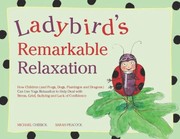 Cover of: Ladybirds Remarkable Relaxation How Children And Frogs Dogs Flamingos And Dragons Can Use Yoga Relaxation To Help Deal With Stress Grief Bullying And Lack Of Confidence by 