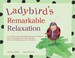 Cover of: Ladybirds Remarkable Relaxation How Children And Frogs Dogs Flamingos And Dragons Can Use Yoga Relaxation To Help Deal With Stress Grief Bullying And Lack Of Confidence