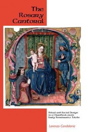 Cover of: The Rosary Cantoral Ritual And Social Design In A Chantbook From Early Renaissance Toledo