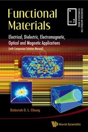 Cover of: Functional Materials Electrical Dielectric Electromagnetic Optical And Magnetic Applications With Companion Solution Manual by 