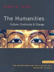 Cover of: The Humanities Culture Continuity Change Book 1 The Ancient World And The Classical Past Prehistory To 200 Ce by 