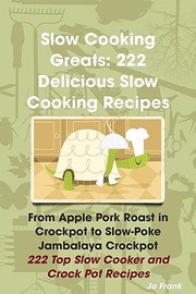 Cover of: Slow Cooking Greats 222 Delicious Slow Cooking Recipes