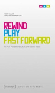 Cover of: Rewind Play Fast Forward The Past Present And Future Of The Music Video by 