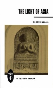 The Light of Asia
            
                Quest Book by Edwin Arnold