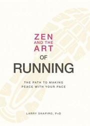 Cover of: Zen And The Art Of Running The Path To Making Peace With Your Pace