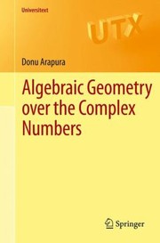 Cover of: Algebraic Geometry Over The Complex Numbers