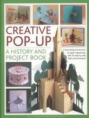 Cover of: Creative Popup A History And Project Book A Fascinating Introduction To Paper Engineering With 50 Stepbystep Folds And Techniques