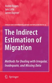 Cover of: The Indirect Estimation Of Migration Methods For Dealing With Irregular Inadequate And Missing Data by 