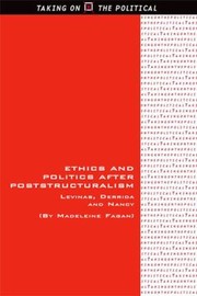 Cover of: Ethics And Politics After Poststructuralism Levinas Derrida And Nancy by 