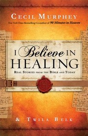Cover of: I Believe In Healing Real Stories From The Bible And Today
