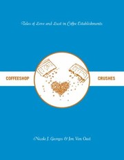 Cover of: Coffeeshop Crushes Tales Of Love And Lust In Coffee Establishments