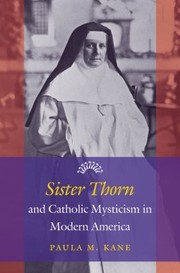 Cover of: Sister Thorn and Catholic Mysticism in Modern America