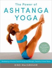 Cover of: The Power Of Ashtanga Yoga Developing A Practice That Will Bring You Strength Flexibility And Inner Peace by 