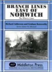 Branch Lines East Of Norwich The Wherry Lines by Richard Adderson