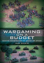 Cover of: Wargaming On A Budget Gaming Constrained By Money Or Space