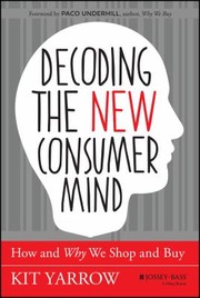 Cover of: Decoding The New Consumer Mind How And Why We Shop And Buy