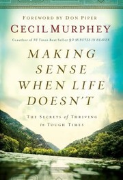 Cover of: Making Sense When Life Doesnt The Secrets Of Thriving In Tough Times