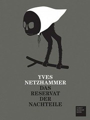 Cover of: Yves Netzhammer Das Reservat Der Nachteile The Refuge For Drawbacks