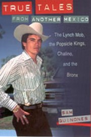 Cover of: True Tales From Another Mexico The Lynch Mob The Popsicle Kings Chalino And The Bronx