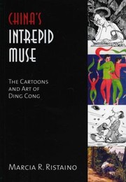 Cover of: Chinas Intrepid Muse The Cartoons And Art Of Ding Cong by 