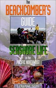 Cover of: The Beachcomber' S Guide to Seashore Life in the Pacific Northwest by J. Duane Sept