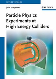 Particle Physics Experiments At High Energy Colliders by John Hauptman