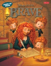 Cover of: Brave Learn To Draw Merida Elinor Angus And Other Characters From Disneypixars Brave Step By Step