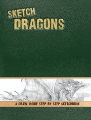 Cover of: Sketch Dragons A Drawinside Stepbystep Sketchbook