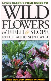 Cover of: Wild Flowers of Field & Slope in the Pacific Northwest (Lewis Clark's Field Guide To...)