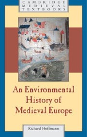 An Environmental History Of Medieval Europe by Richard Hoffmann