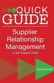 Cover of: A Quick Guide to Supplier Relationship Management in the Supply Chain