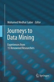 Cover of: Journeys To Data Mining Experiences From 15 Renowned Researchers