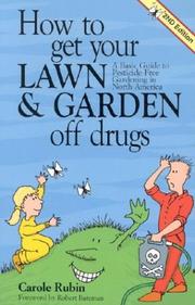 Cover of: How to Get Your Lawn & Garden Off Drugs by Carole Rubin