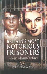 Cover of: Britains Most Notorious Prisoners by Stephen Wade