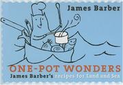 Cover of: One-Pot Wonders: James Barber's Recipes for Land and Sea