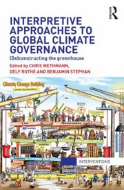 Cover of: Interpretive Approaches To Global Climate Governance Deconstructing The Greenhouse