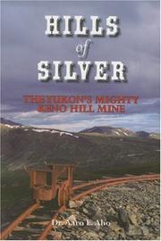 Cover of: Hills of Silver: The Yukon's Mighty Keno Hill Mine