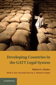 Developing Countries In The Gatt Legal System by Robert E. Hudec