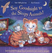 Cover of: Say Goodnight To The Sleepy Animals by 