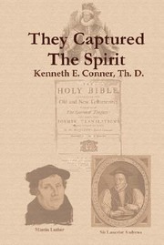 They Captured The Spirit A Tribute To The King James Bible And A Chronological History Of The Events Leading To Its Commissioning In 1604 And Its Subsequent Translation In 1611 by Kenneth E. Conner