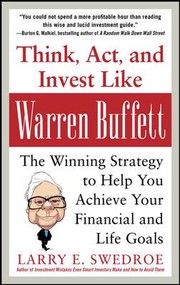 Cover of: Think Act And Invest Like Warren Buffett The Winning Strategy To Help You Achieve Your Financial And Life Goals