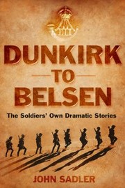 Cover of: From Dunkirk To Belsen The Soldiers Own Stories