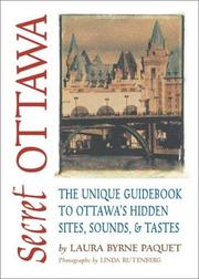 Cover of: Secret Ottawa: The Unique Guidebook to Ottawa's Hidden Sites, Sounds, & Tastes