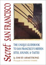 Cover of: Secret San Francisco: The Unique Guidebook to San Fancisco's Hidden Sites, Sounds, & Tastes