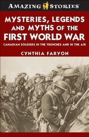 Cover of: Mysteries Legends And Myths Of The First World War Canadian Soldiers In The Trenches And In The Air