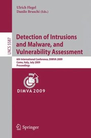 Detection Of Intrusions And Malware And Vulnerability Assessment 6th International Conference Dimva 2009 Como Italy July 910 2009 Proceedings by Ulrich Flegel